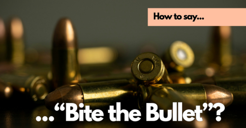 How to Say "Bite the Bullet" in Portuguese?