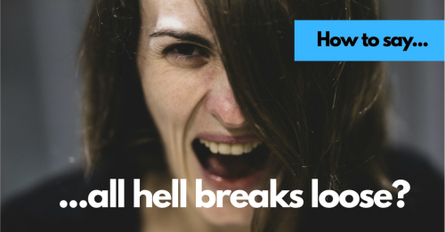 How to Say "All Hell Breaks Loose" in Portuguese?