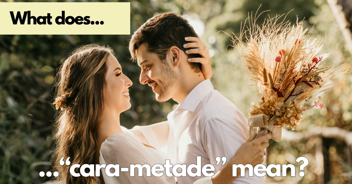 What does "cara-metade" mean?